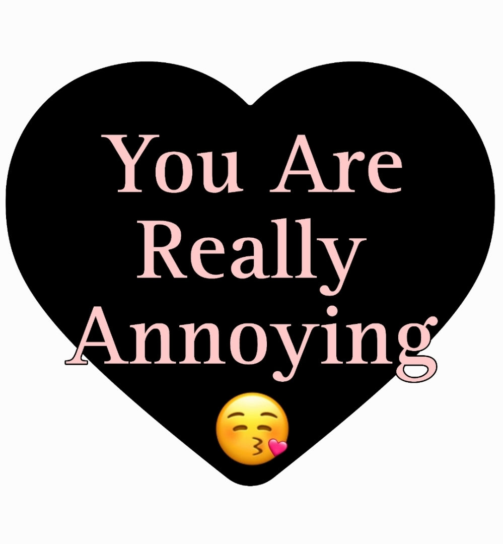 Sticker You Are Really Annoying Design 3x3