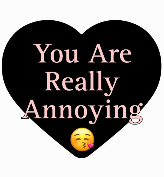 Sticker You Are Really Annoying Cute Design 2x2